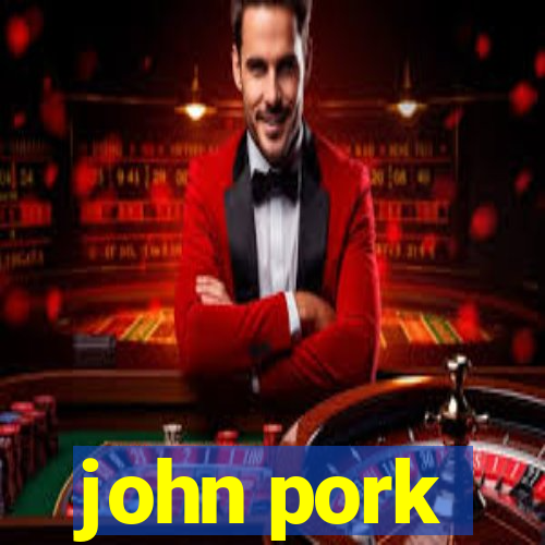 john pork