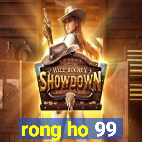 rong ho 99