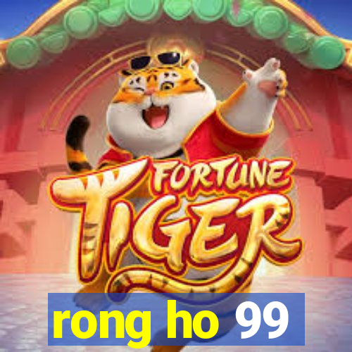 rong ho 99