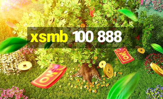 xsmb 100 888