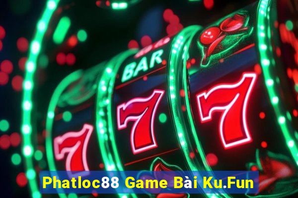 Phatloc88 Game Bài Ku.Fun