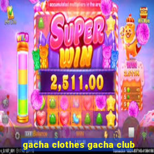 gacha clothes gacha club