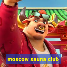 moscow sauna club