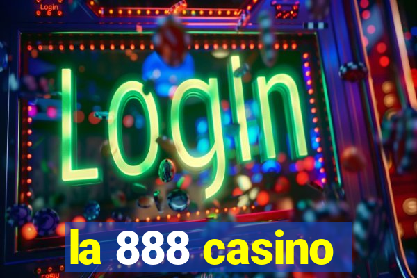 la 888 casino