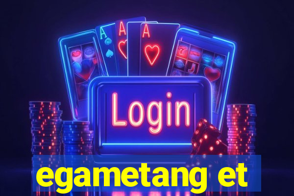 egametang et