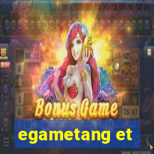 egametang et