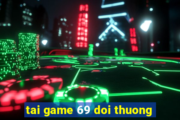 tai game 69 doi thuong