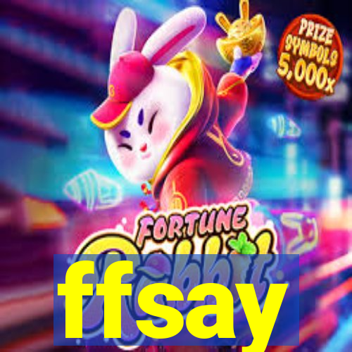 ffsay