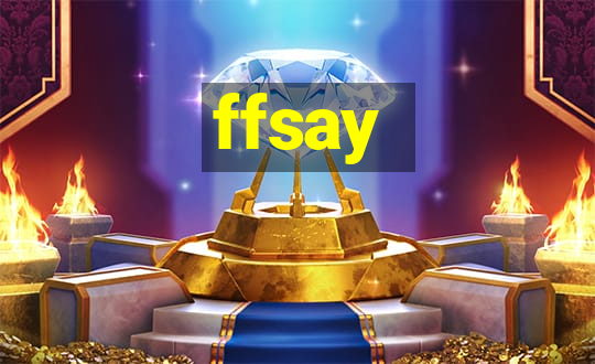 ffsay