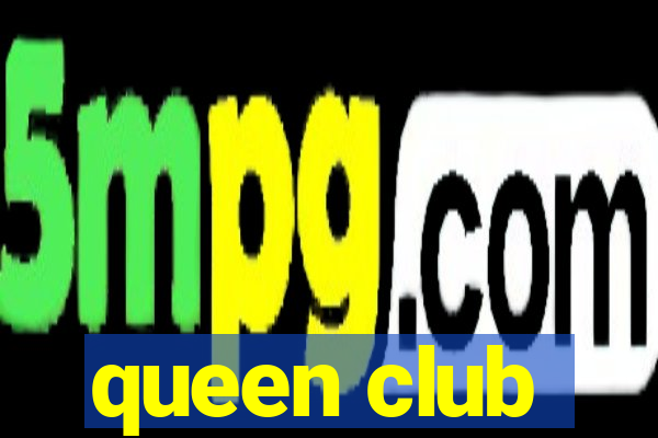 queen club