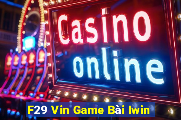 F29 Vin Game Bài Iwin