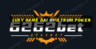 Luxy Game Bài Ông Trùm Poker