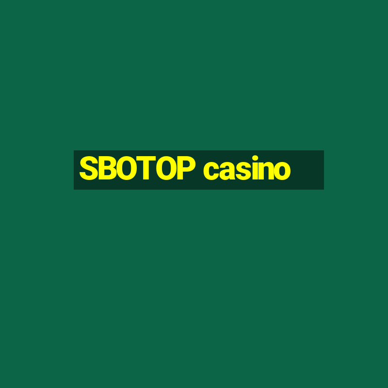 SBOTOP casino