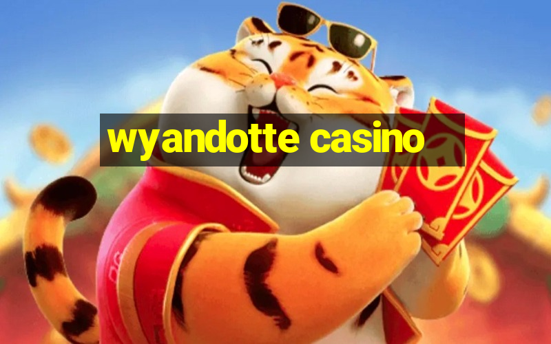 wyandotte casino