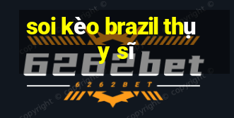 soi kèo brazil thụy sĩ