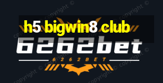 h5 bigwin8 club