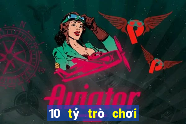 10 tỷ trò chơi trực tuyến