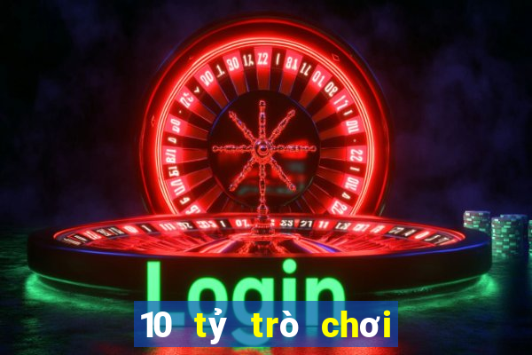 10 tỷ trò chơi trực tuyến