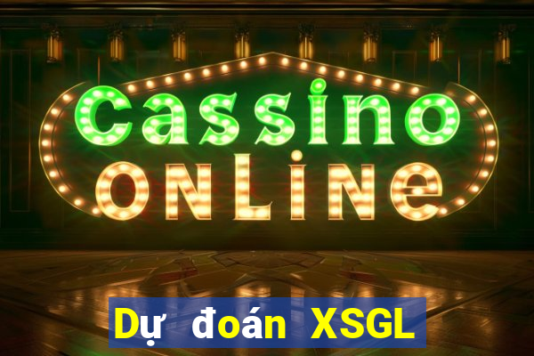 Dự đoán XSGL ngày 25