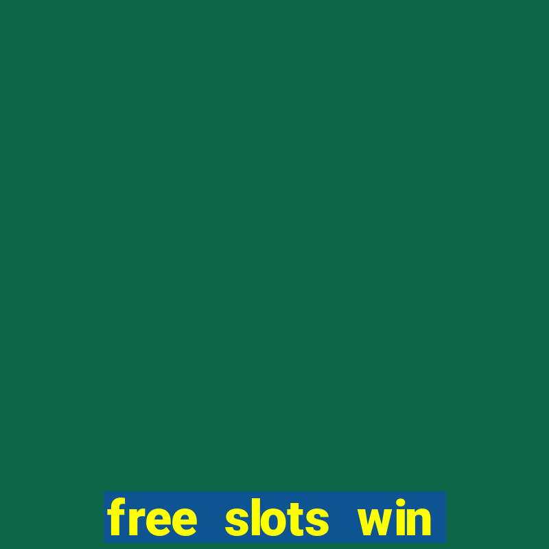 free slots win real money