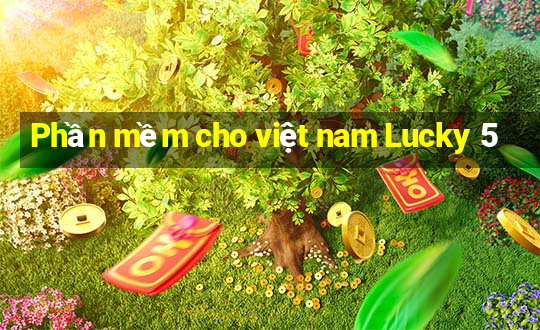 Phần mềm cho việt nam Lucky 5