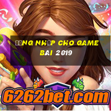 Đăng nhập cho game bài 2019