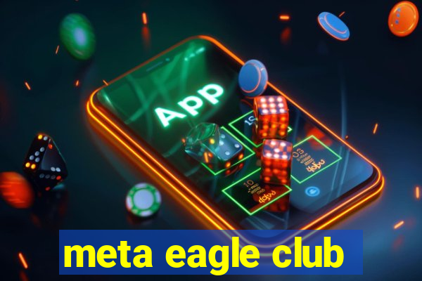 meta eagle club