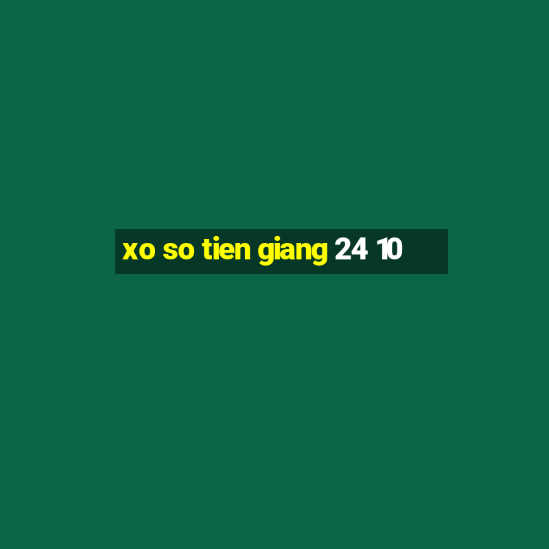 xo so tien giang 24 10