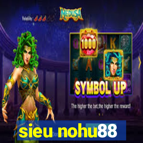 sieu nohu88