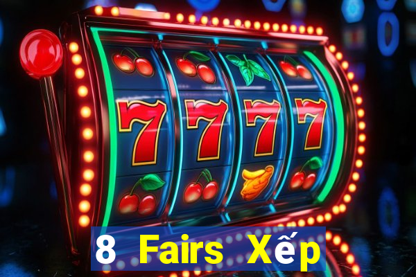 8 Fairs Xếp Hạng Vui Chơi