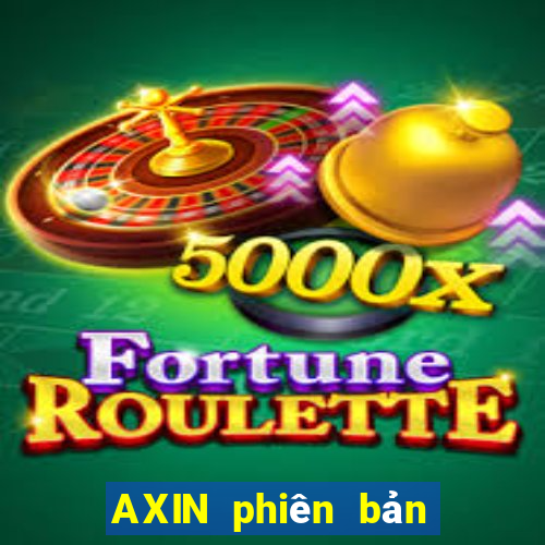 AXIN phiên bản chính thức