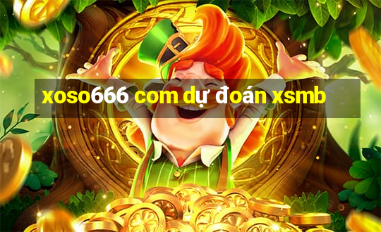 xoso666 com dự đoán xsmb