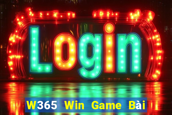 W365 Win Game Bài Ăn Tiền