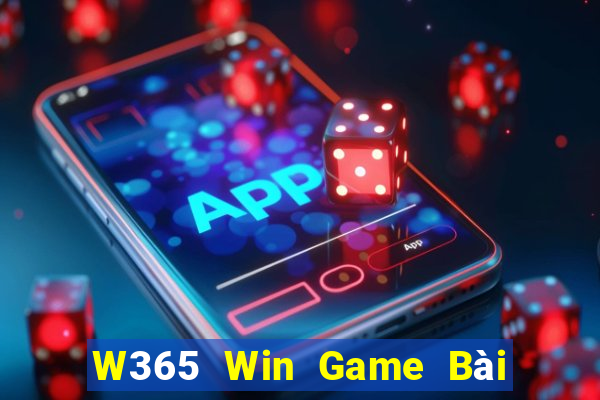 W365 Win Game Bài Ăn Tiền