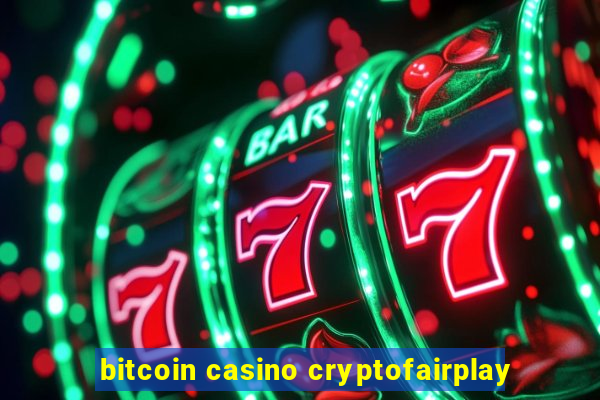 bitcoin casino cryptofairplay