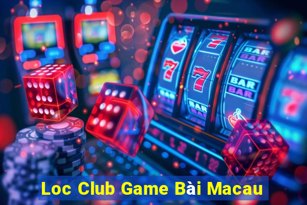 Loc Club Game Bài Macau