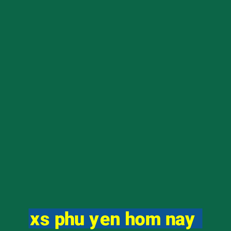 xs phu yen hom nay