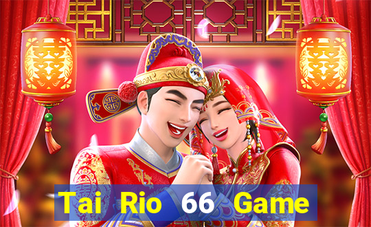 Tai Rio 66 Game Bài E168