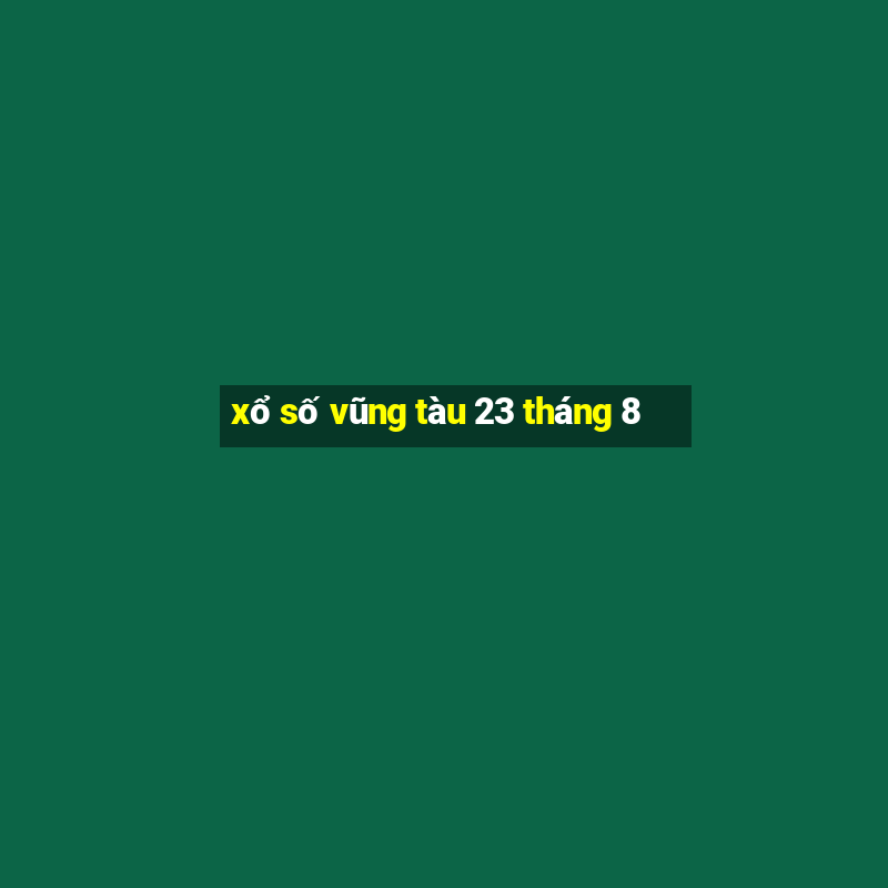 xổ số vũng tàu 23 tháng 8