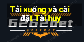 Tải xuống và cài đặt Tài huy