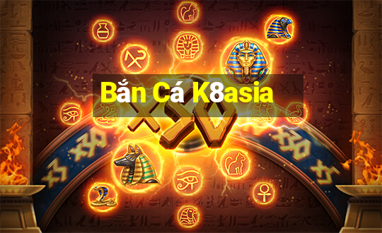 Bắn Cá K8asia