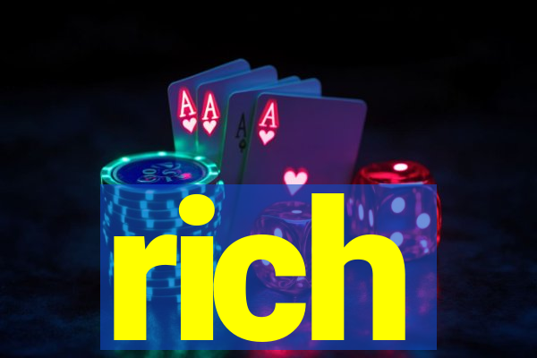 rich