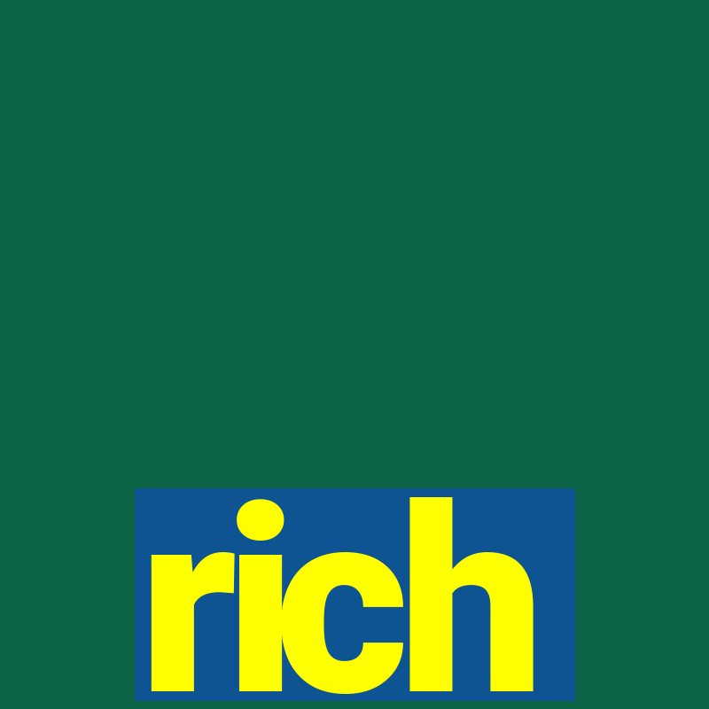 rich