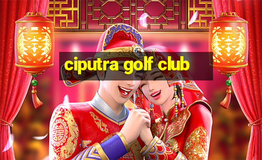 ciputra golf club