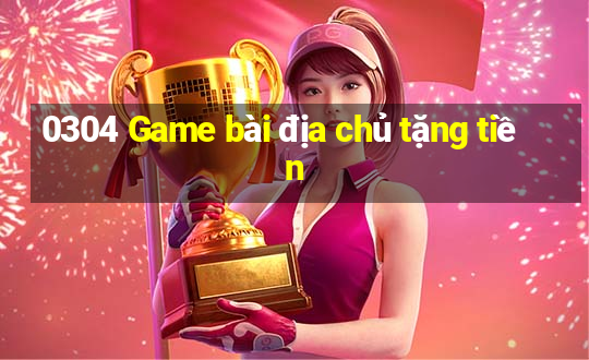 0304 Game bài địa chủ tặng tiền