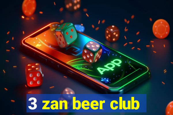 3 zan beer club