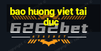 bao huong viet tai duc