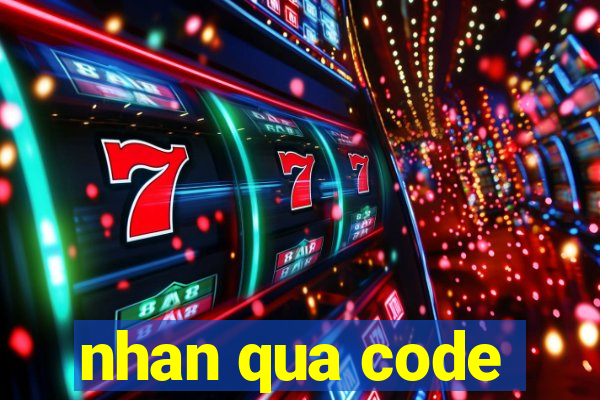 nhan qua code