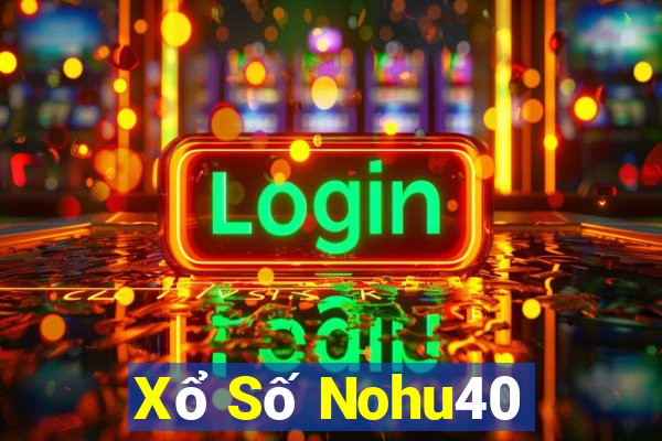 Xổ Số Nohu40