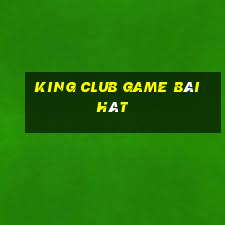 King Club Game Bài Hát